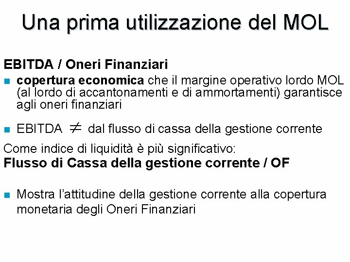 Una prima utilizzazione del MOL EBITDA / Oneri Finanziari n copertura economica che il