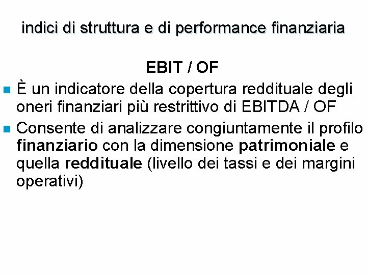 indici di struttura e di performance finanziaria n n EBIT / OF È un