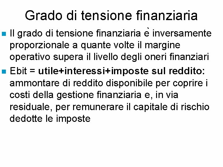 Grado di tensione finanziaria n n Il grado di tensione finanziaria e inversamente proporzionale