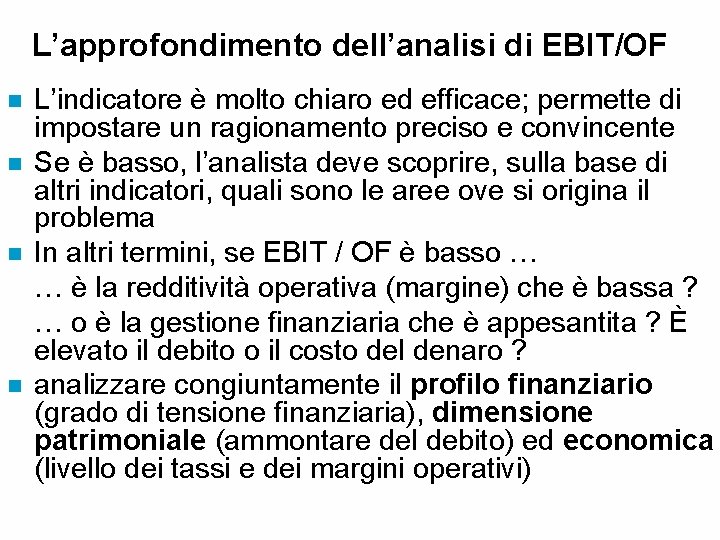  L’approfondimento dell’analisi di EBIT/OF n n L’indicatore è molto chiaro ed efficace; permette