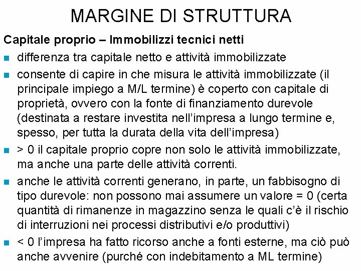 MARGINE DI STRUTTURA Capitale proprio – Immobilizzi tecnici netti n differenza tra capitale netto