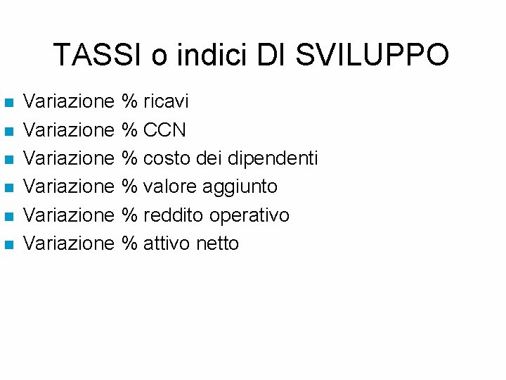 TASSI o indici DI SVILUPPO n n n Variazione % ricavi Variazione % CCN