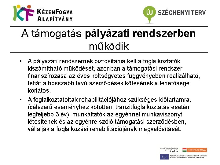 A támogatás pályázati rendszerben működik • A pályázati rendszernek biztosítania kell a foglalkoztatók kiszámítható
