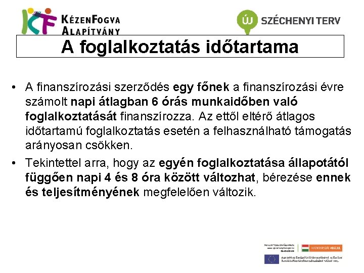 A foglalkoztatás időtartama • A finanszírozási szerződés egy főnek a finanszírozási évre számolt napi