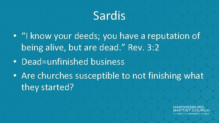 Sardis • “I know your deeds; you have a reputation of being alive, but