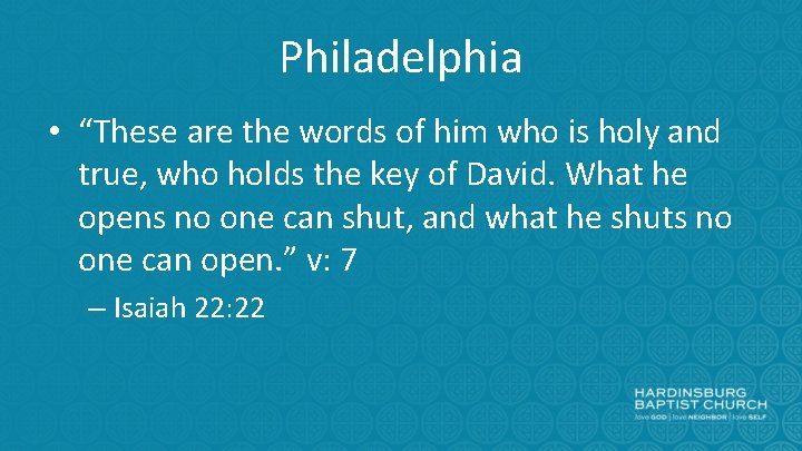 Philadelphia • “These are the words of him who is holy and true, who