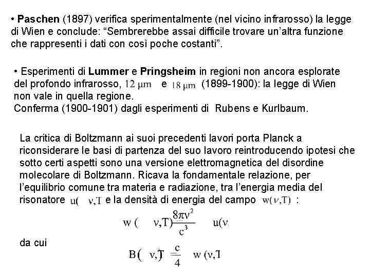  • Paschen (1897) verifica sperimentalmente (nel vicino infrarosso) la legge di Wien e