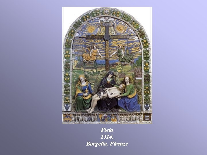 Pieta 1514, Bargello, Firenze Pieta 1514, Bargello, Firenze