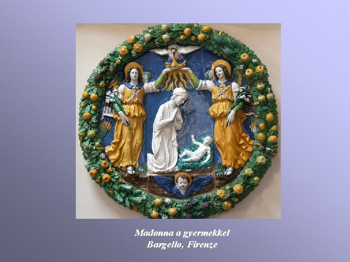Madonna a gyermekkel Bargello, Firenze Madonna a gyermekkel Bargello, Firenze