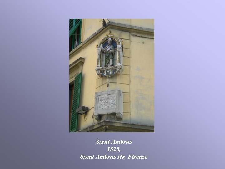 Szent Ambrus 1525, Szent Ambrus tér, Firenze Szent Ambrus 1525, Szent Ambrus tér, Firenze