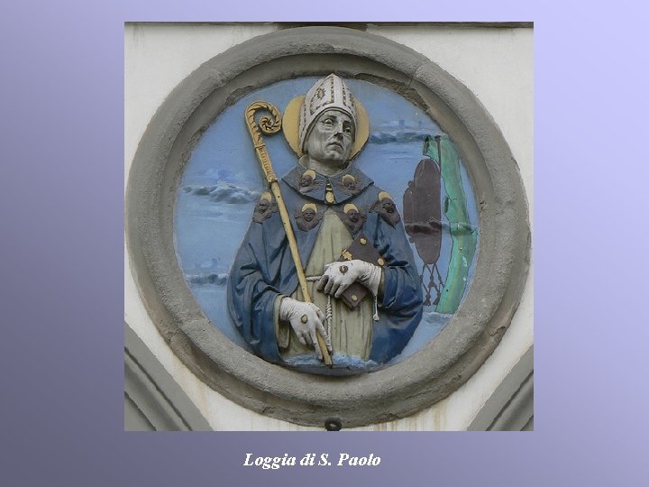 Loggia di S. Paolo Loggia di S. Paolo