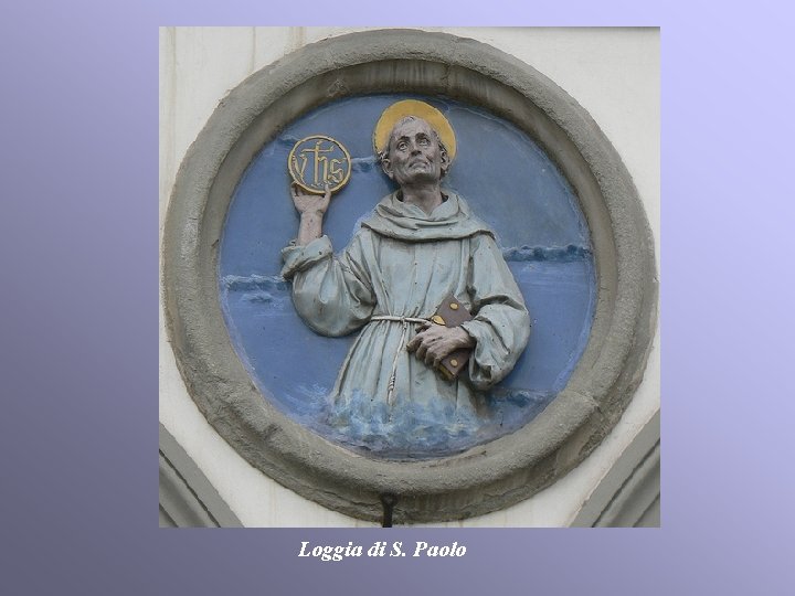 Loggia di S. Paolo Loggia di S. Paolo