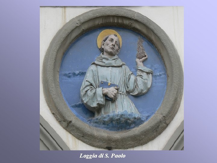 Loggia di S. Paolo Loggia di S. Paolo