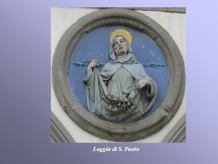 Loggia di S. Paolo Loggia di S. Paolo