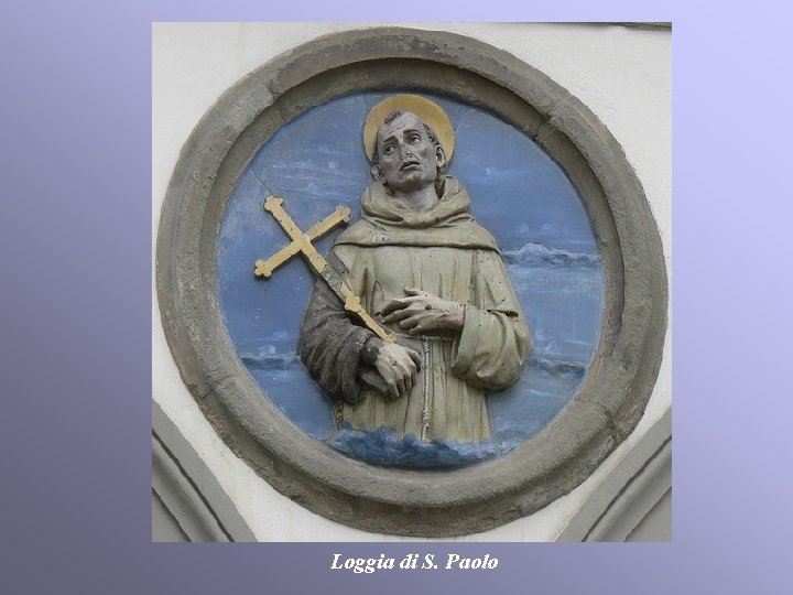 Loggia di S. Paolo Loggia di S. Paolo