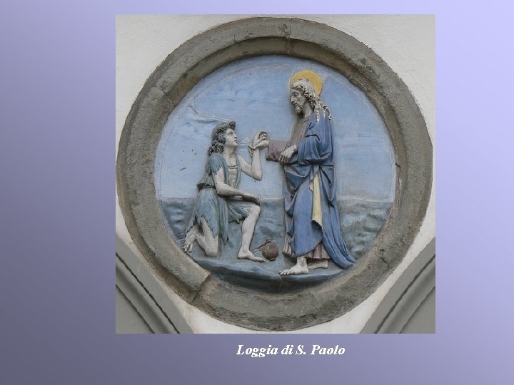 Loggia di S. Paolo Loggia di S. Paolo