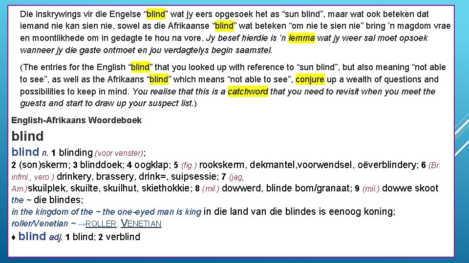 Die inskrywings vir die Engelse “blind” wat jy eers opgesoek het as “sun blind”,