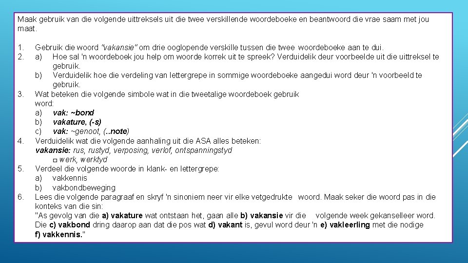 Maak gebruik van die volgende uittreksels uit die twee verskillende woordeboeke en beantwoord die