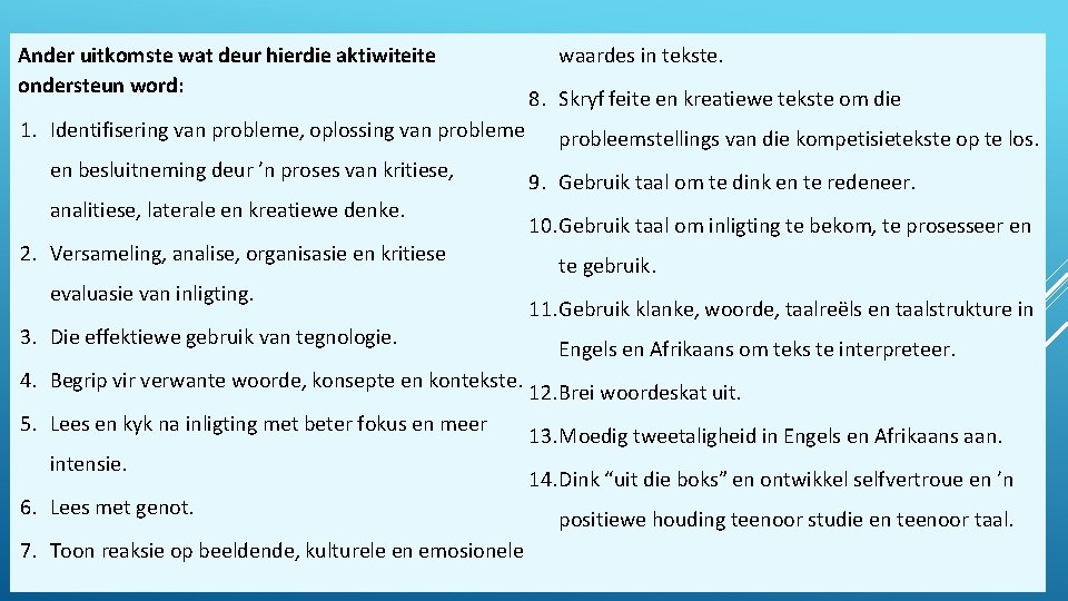 waardes in tekste. Ander uitkomste wat deur hierdie aktiwiteite ondersteun word: 8. Skryf feite