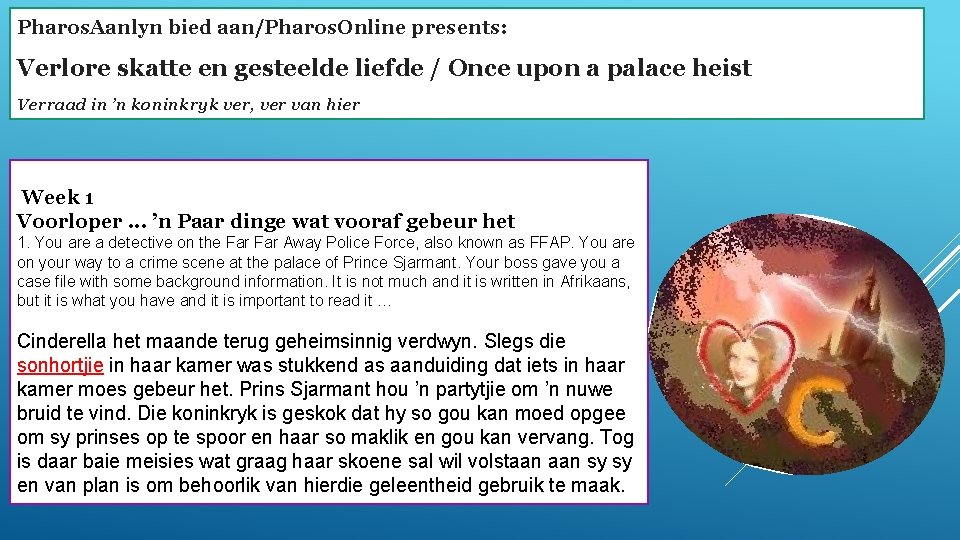 Pharos. Aanlyn bied aan/Pharos. Online presents: Verlore skatte en gesteelde liefde / Once upon