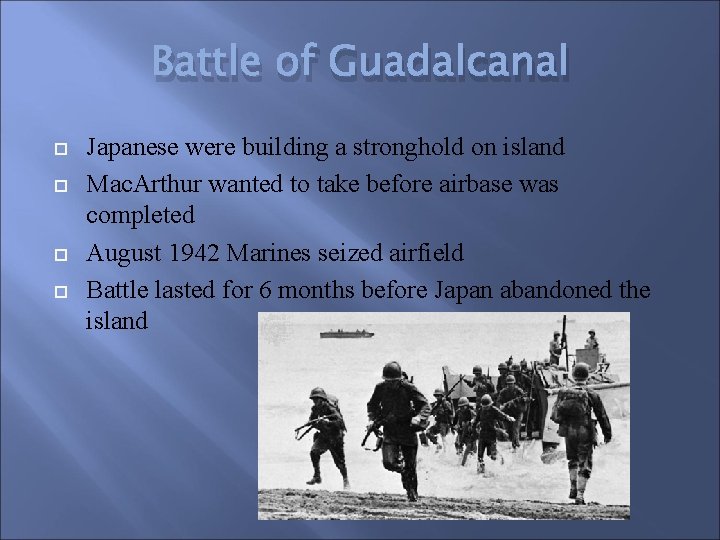 Battle of Guadalcanal Japanese were building a stronghold on island Mac. Arthur wanted to