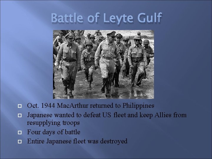 Battle of Leyte Gulf Oct. 1944 Mac. Arthur returned to Philippines Japanese wanted to