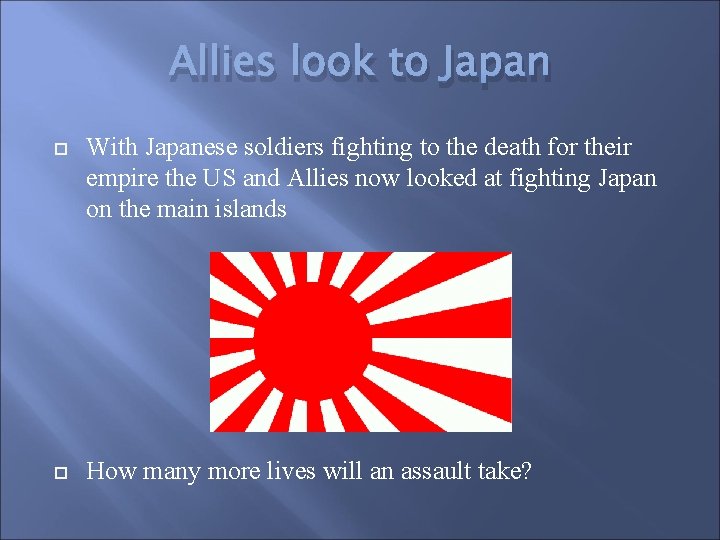 Allies look to Japan With Japanese soldiers fighting to the death for their empire