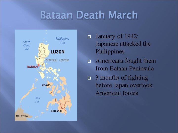 Bataan Death March January of 1942: Japanese attacked the Philippines Americans fought them from
