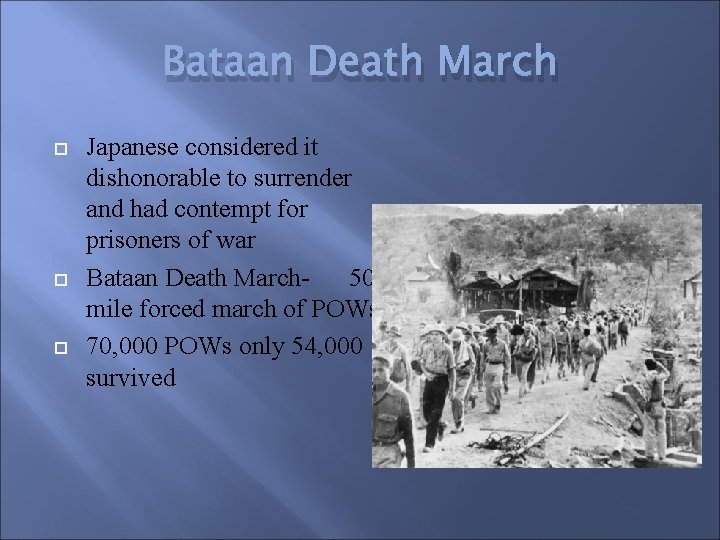 Bataan Death March Japanese considered it dishonorable to surrender and had contempt for prisoners