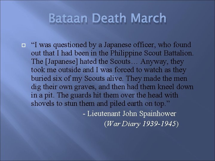 Bataan Death March “I was questioned by a Japanese officer, who found out that