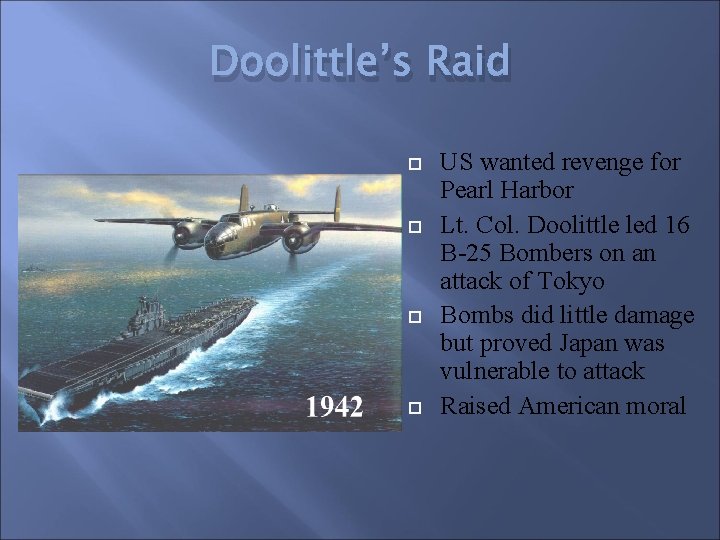 Doolittle’s Raid US wanted revenge for Pearl Harbor Lt. Col. Doolittle led 16 B-25