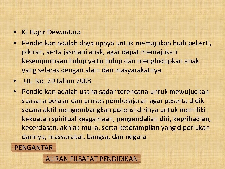  • Ki Hajar Dewantara • Pendidikan adalah daya upaya untuk memajukan budi pekerti,