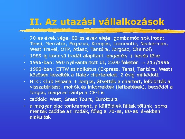 II. Az utazási vállalkozások - 70 -es évek vége, 80 -as évek eleje: gombamód