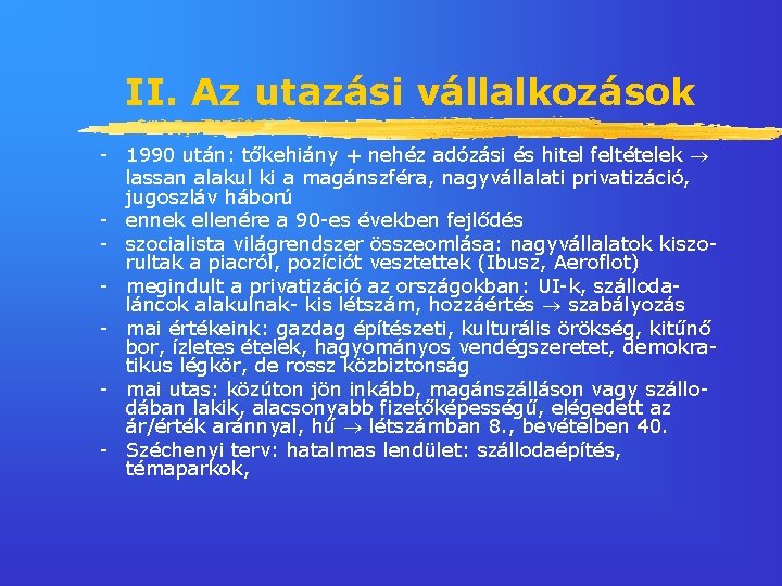 II. Az utazási vállalkozások - 1990 után: tőkehiány + nehéz adózási és hitel feltételek