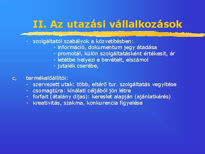 II. Az utazási vállalkozások - szolgáltatói szabályok a közvetítésben: - információ, dokumentum jegy átadása