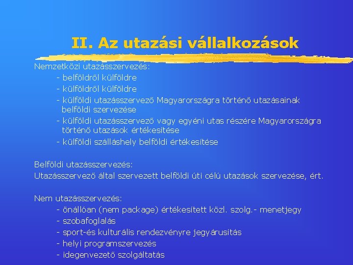 II. Az utazási vállalkozások Nemzetközi utazásszervezés: - belföldről külföldre - külföldi utazásszervező Magyarországra történő