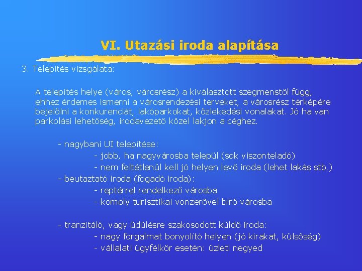 VI. Utazási iroda alapítása 3. Telepítés vizsgálata: A telepítés helye (város, városrész) a kiválasztott