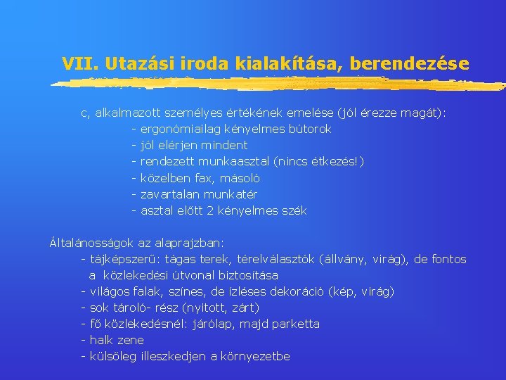 VII. Utazási iroda kialakítása, berendezése c, alkalmazott személyes értékének emelése (jól érezze magát): -