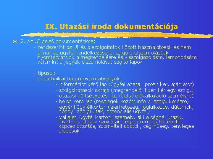 IX. Utazási iroda dokumentációja 2. Az UI belső dokumentációja: - rendszerint az UI és