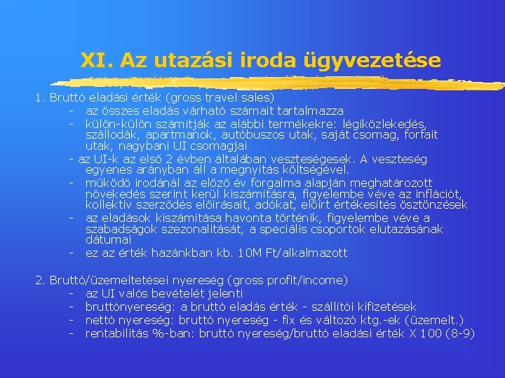 XI. Az utazási iroda ügyvezetése 1. Bruttó eladási érték (gross travel sales) - az