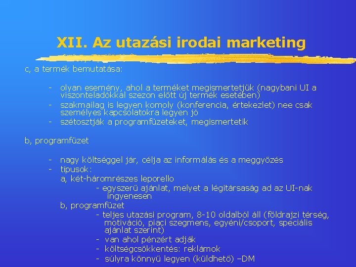 XII. Az utazási irodai marketing c, a termék bemutatása: - olyan esemény, ahol a