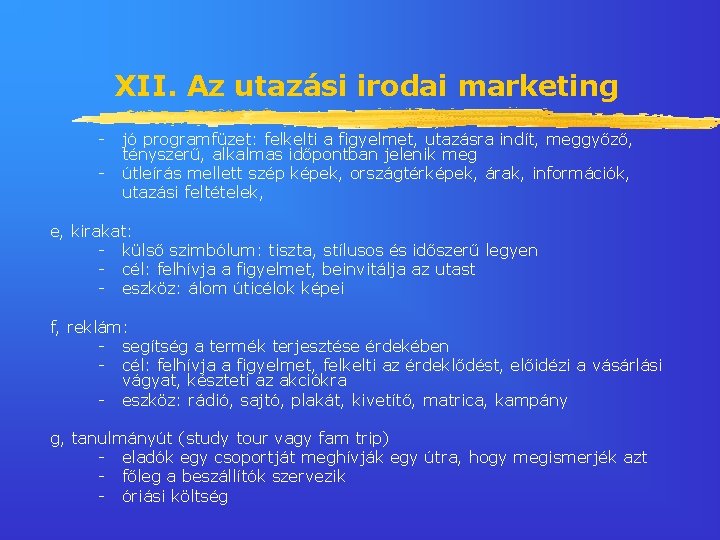 XII. Az utazási irodai marketing - jó programfüzet: felkelti a figyelmet, utazásra indít, meggyőző,