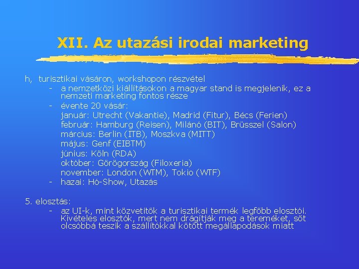 XII. Az utazási irodai marketing h, turisztikai vásáron, workshopon részvétel - a nemzetközi kiállításokon