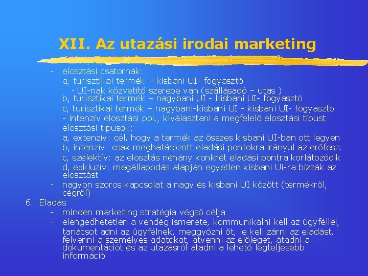XII. Az utazási irodai marketing - elosztási csatornák: a, turisztikai termék – kisbani UI-