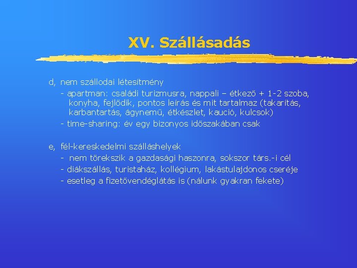 XV. Szállásadás d, nem szállodai létesítmény - apartman: családi turizmusra, nappali – étkező +