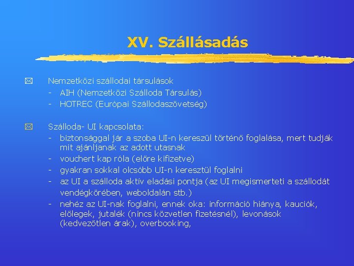 XV. Szállásadás Nemzetközi szállodai társulások - AIH (Nemzetközi Szálloda Társulás) - HOTREC (Európai Szállodaszövetség)