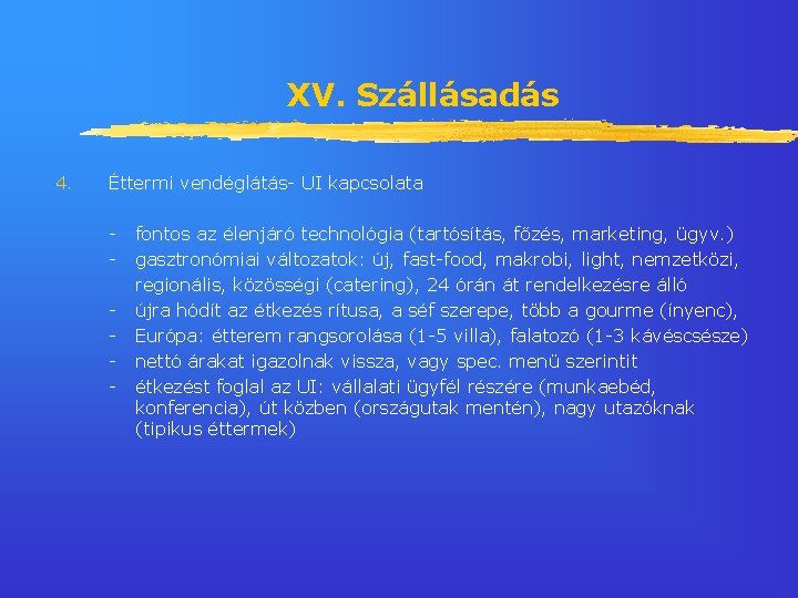 XV. Szállásadás 4. Éttermi vendéglátás- UI kapcsolata - fontos az élenjáró technológia (tartósítás, főzés,