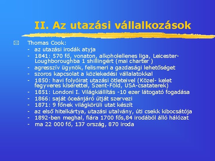 II. Az utazási vállalkozások Thomas Cook: - az utazási irodák atyja - 1841: 570