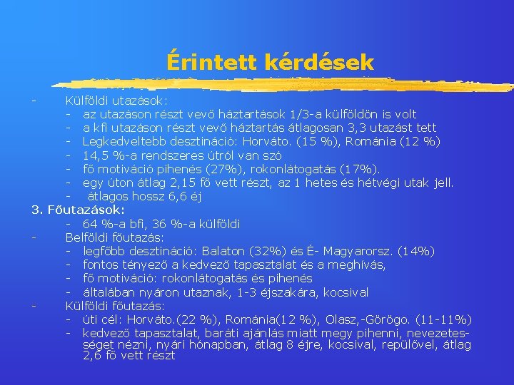 Érintett kérdések - Külföldi utazások: - az utazáson részt vevő háztartások 1/3 -a külföldön