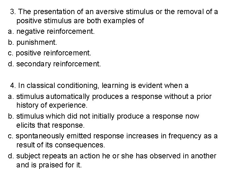  3. The presentation of an aversive stimulus or the removal of a positive